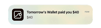 Tomorrow's Wallet paid you $40 notification